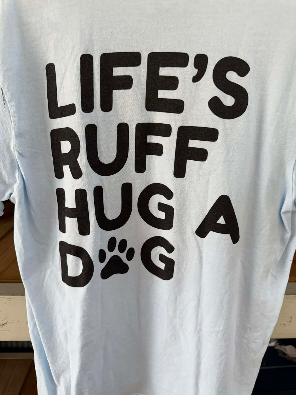 Life is RUFF: Light Blue Tee