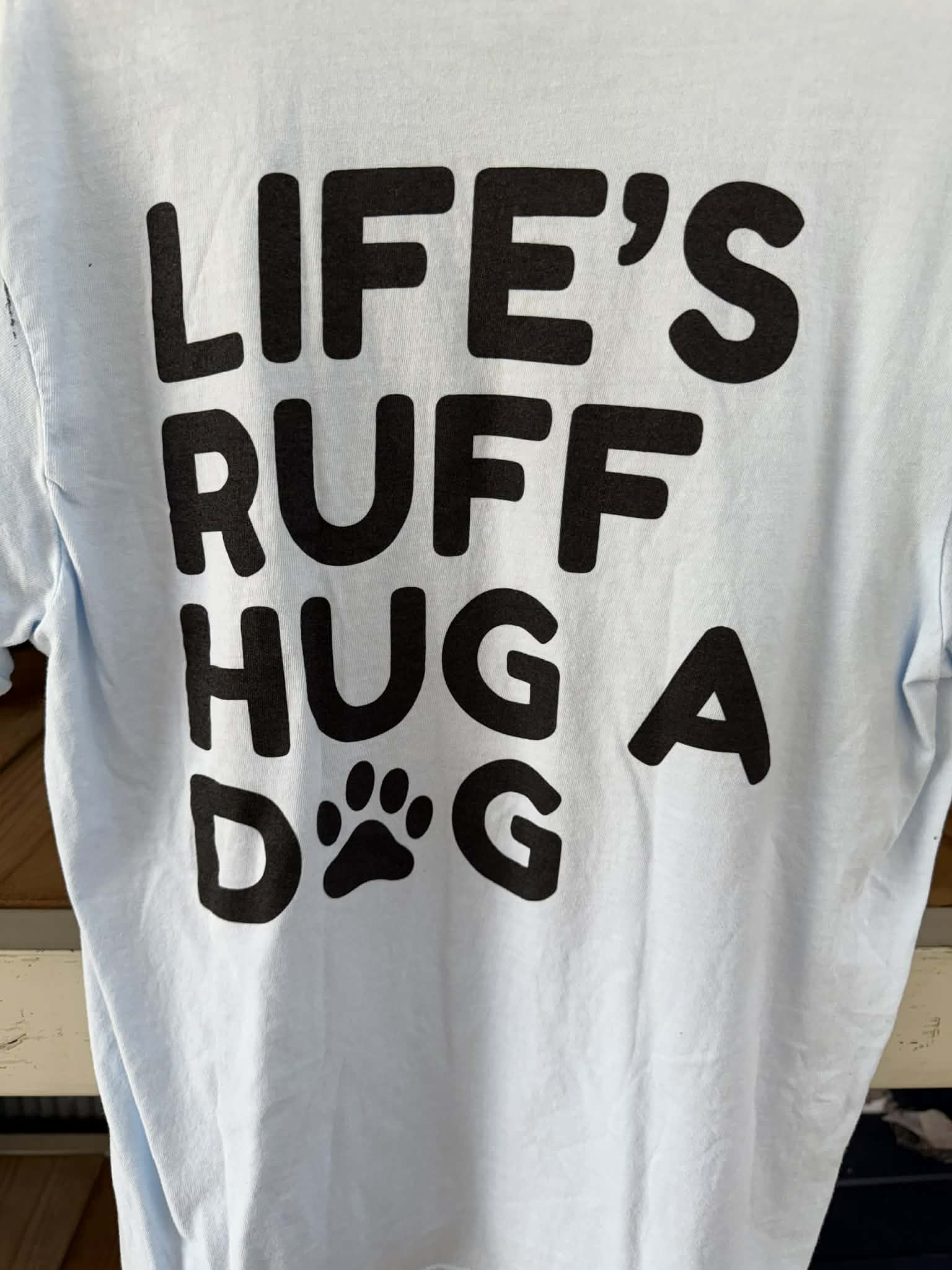 Life is RUFF: Light Blue Tee